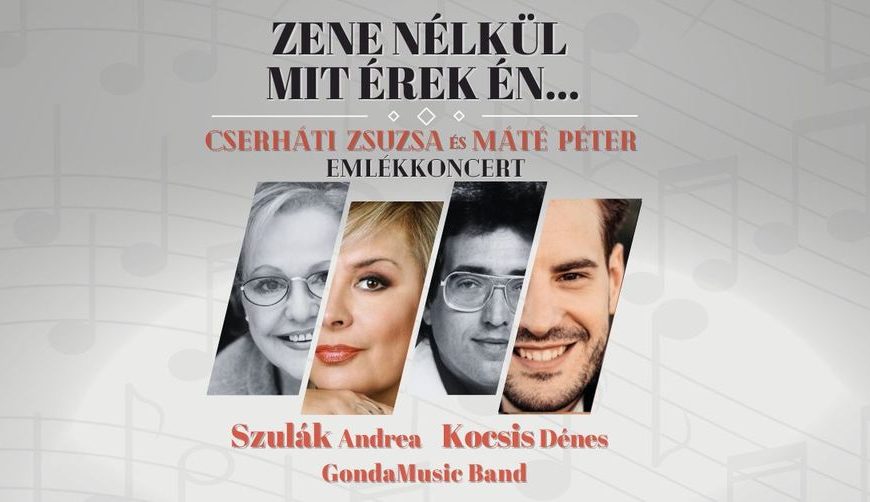Zene nélkül mit érek én – Cserháti Zsuzsa és Máté Péter emlékkoncert
