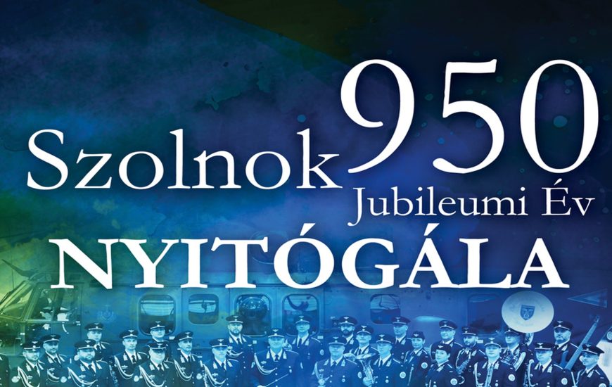 Szolnok 950 Jubileumi Év Nyitógála