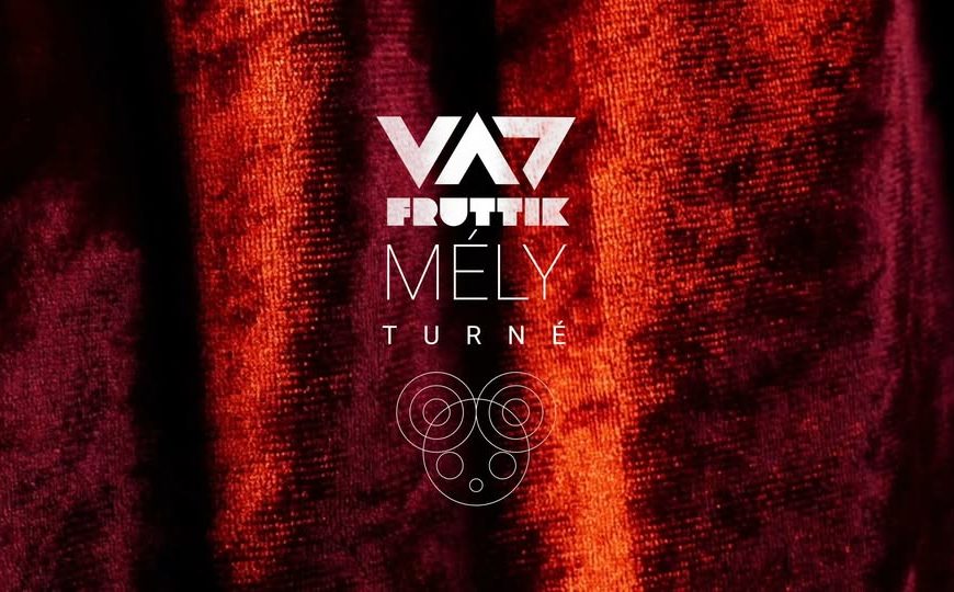 Vad Fruttik – Mély turné