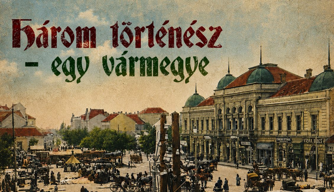 Három történész – egy vármegye