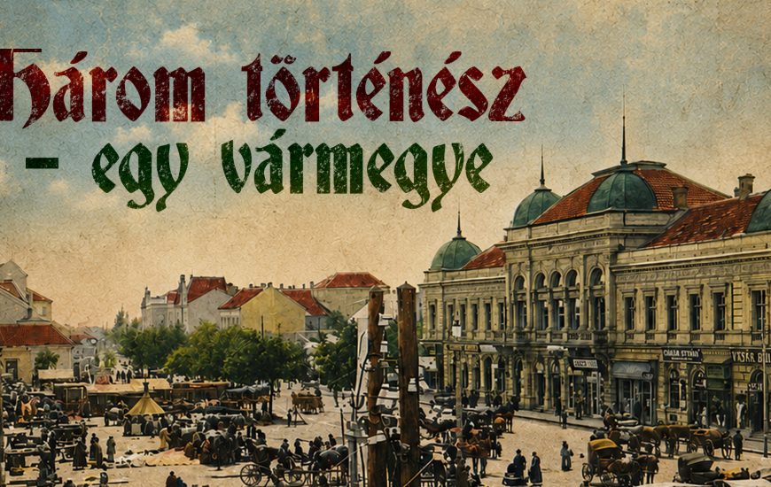 Három történész – egy vármegye