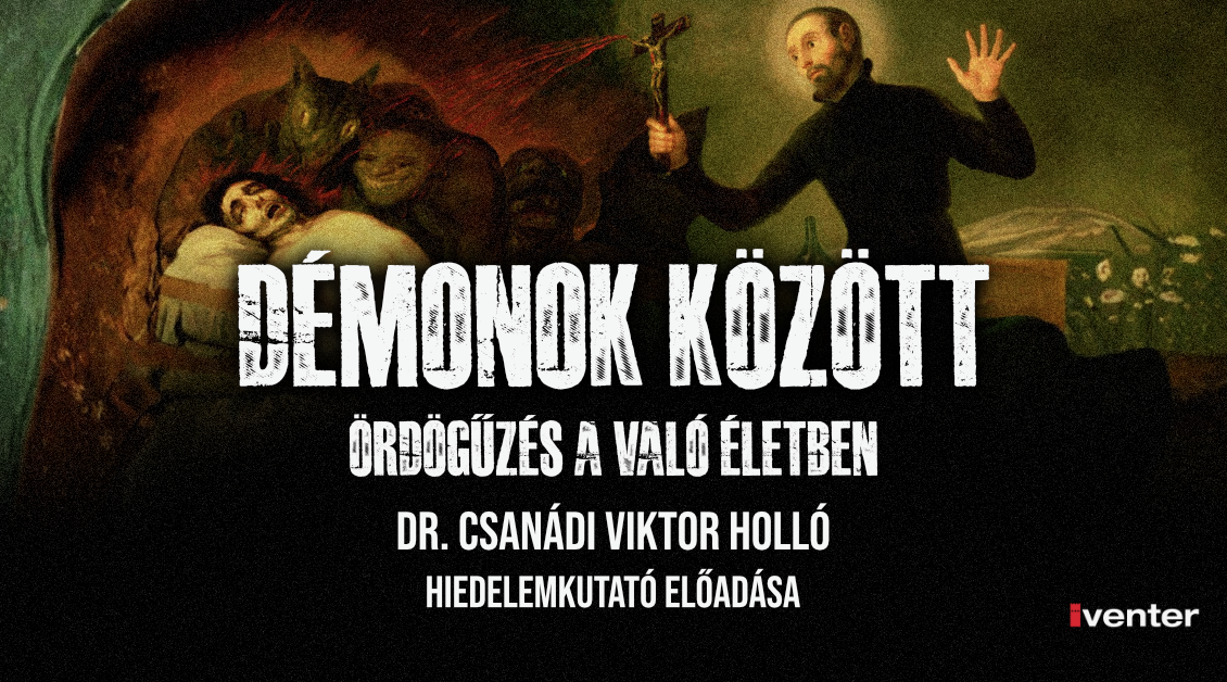 DÉMONOK KÖZÖTT – ÖRDÖGŰZÉS A VALÓ ÉLETBEN Dr. Csanádi Viktor Holló hiedelemkutató előadása