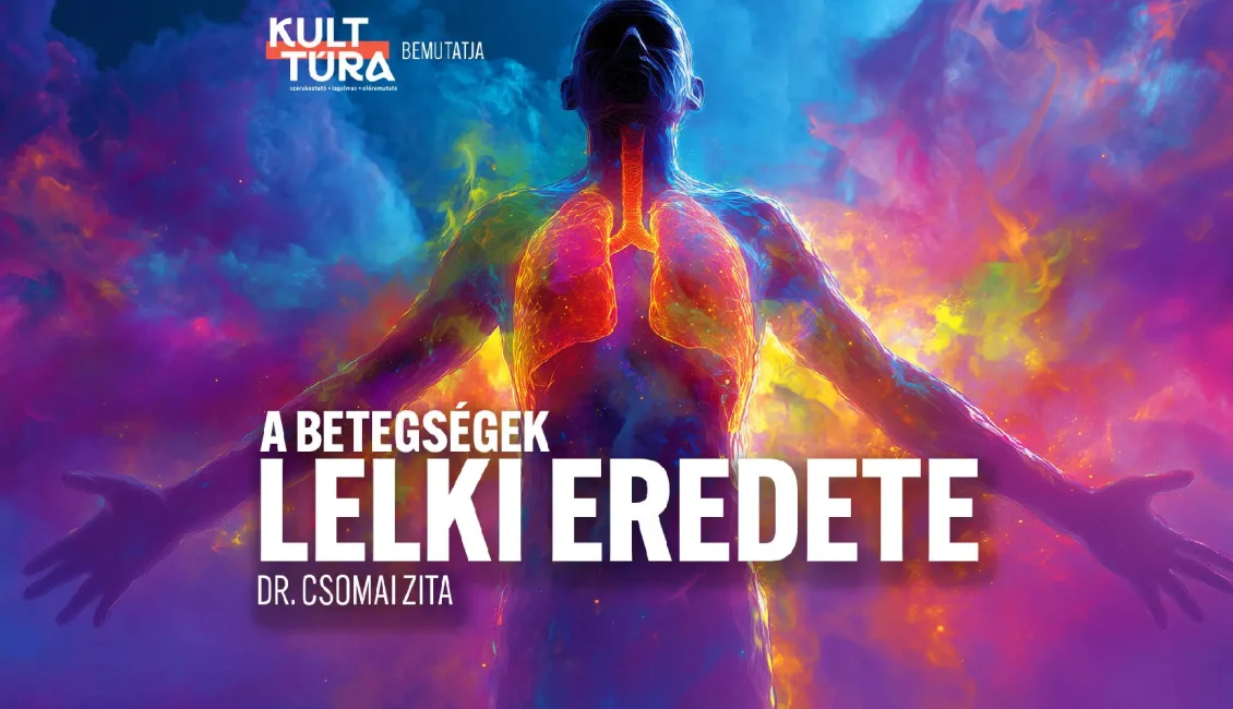 A betegségek lelki eredete – SZOLNOK – Dr. Csomai Zita