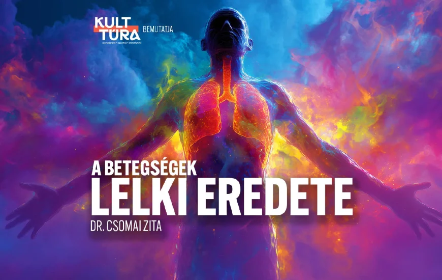 A betegségek lelki eredete – SZOLNOK – Dr. Csomai Zita
